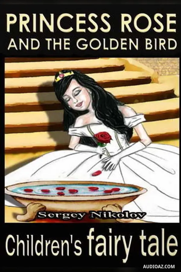 Princess Rose and the Golden Bird