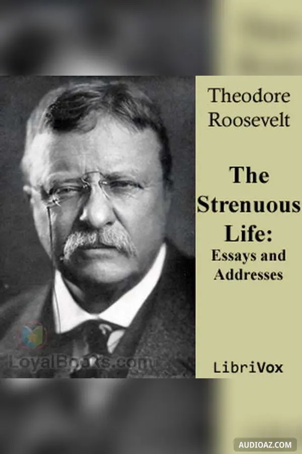 Strenuous Life: Essays and Addresses of Theodore Roosevelt, The