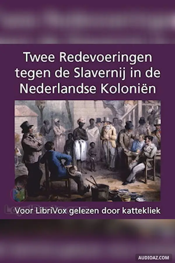 Twee Redevoeringen tegen de Slavernij in de Nederlandse Koloniën