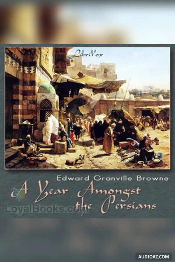 A year amongst the Persians; impressions as to the life, character, and thought