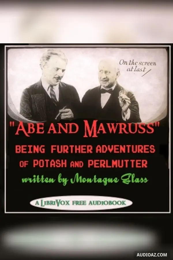 Abe and Mawruss: Being Further Adventures of Potash and Perlmutter