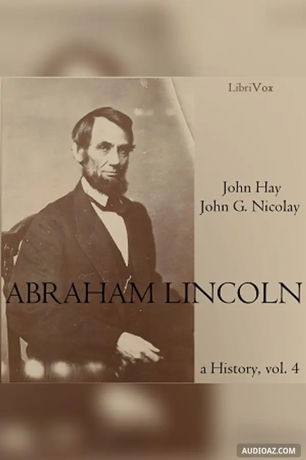 Abraham Lincoln: A History (Volume 4)