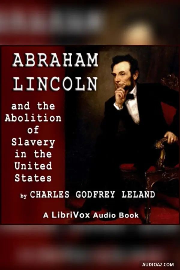 Abraham Lincoln and the Abolition of Slavery in the United States