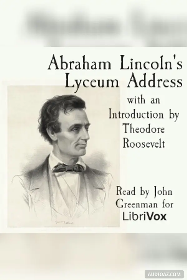 Abraham Lincoln's Lyceum Address, with an Introduction by Theodore Roosevelt