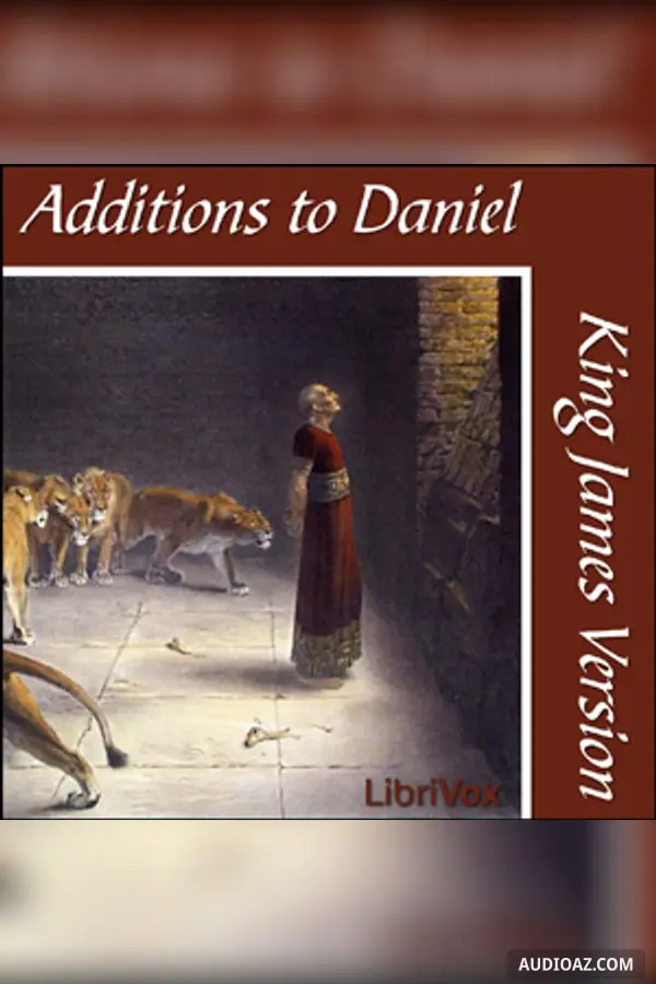 Bible (KJV) Apocrypha/Deuterocanon:  Additions to Daniel
