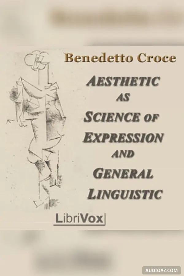 Aesthetic as Science of Expression and General Linguistic
