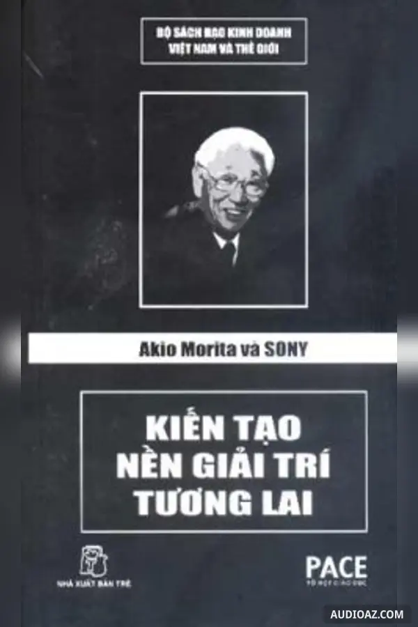 Akio Morita Và Sony - Kiến Tạo Nền Giải Trí Tương Lai