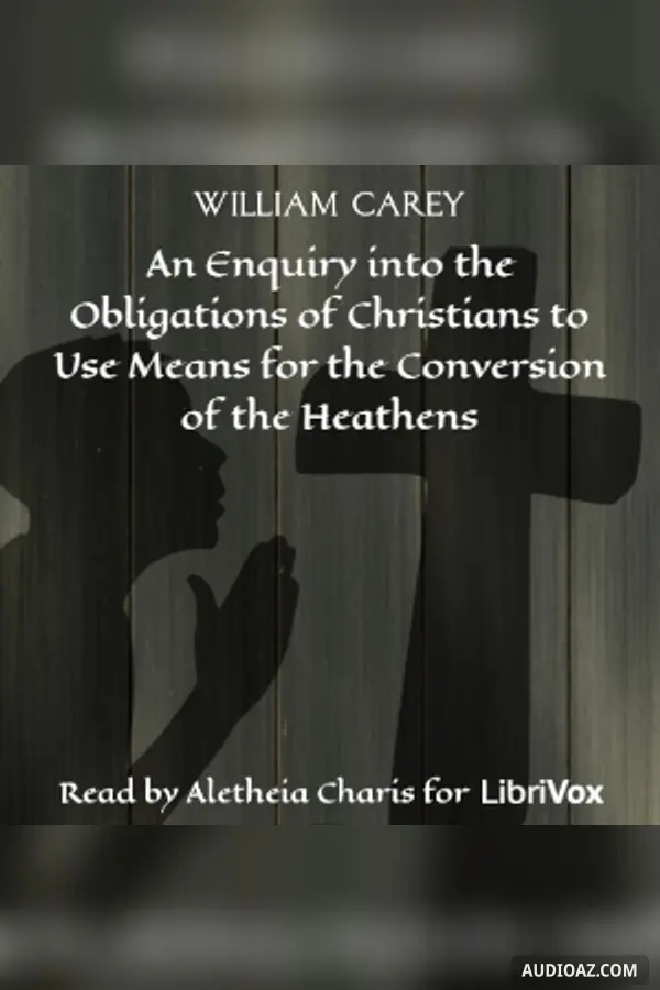 Enquiry into the Obligations of Christians to Use Means for the Conversion of the Heathens