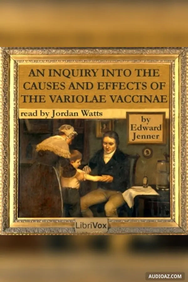 An Inquiry into the Causes and Effects of the Variolae Vaccinae