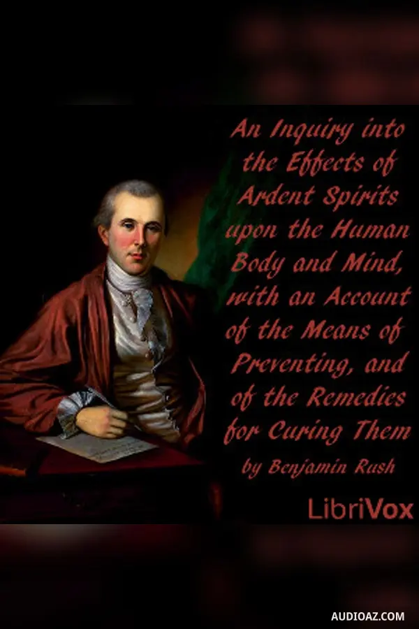 Inquiry into the Effects of Ardent Spirits upon the Human Body and Mind, with an Account of the Means of Preventing, and of the Remedies for Curing Them
