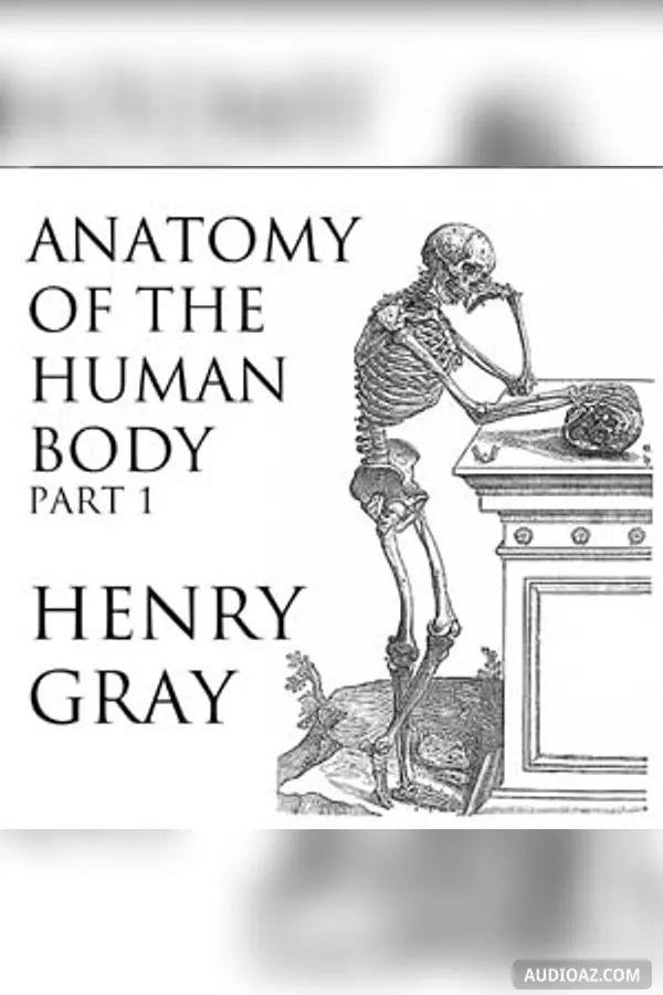 Anatomy of the Human Body, Part 1 (Gray's Anatomy)
