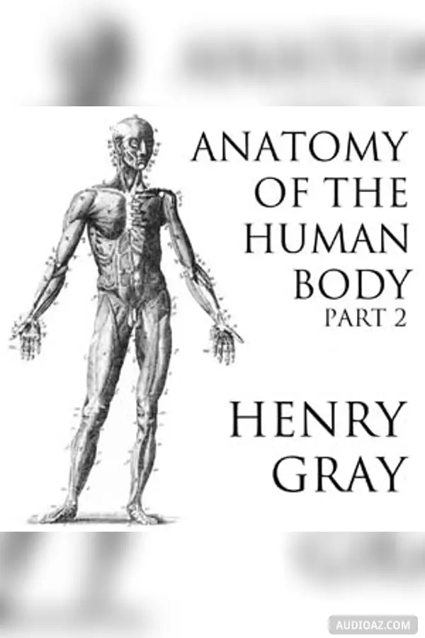 Anatomy of the Human Body, Part 2 (Gray's Anatomy)