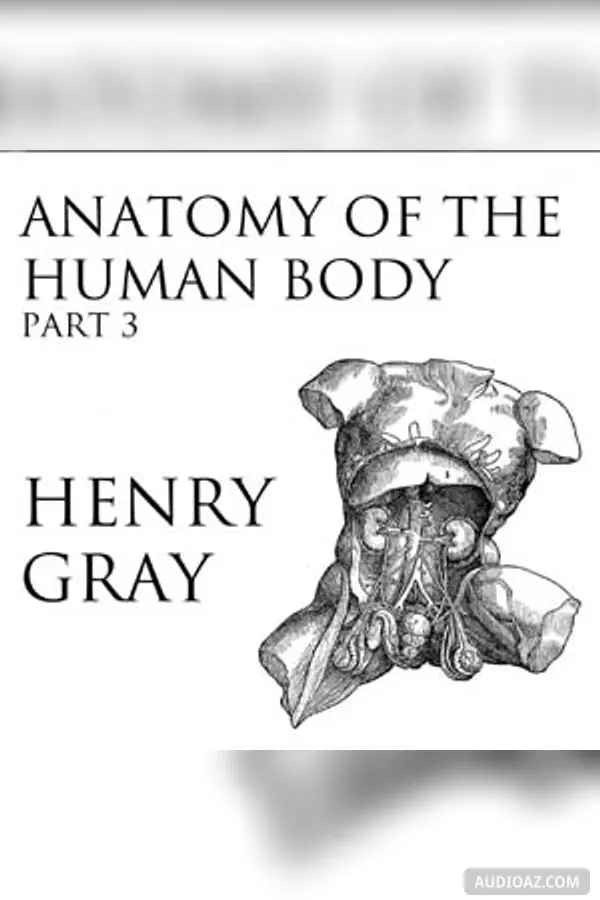 Anatomy of the Human Body, Part 3 (Gray's Anatomy)
