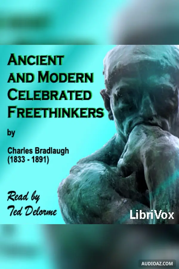 Ancient and Modern Celebrated Freethinkers