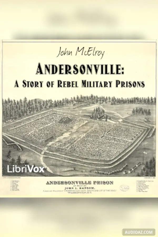 Andersonville: A Story of Rebel Military Prisons