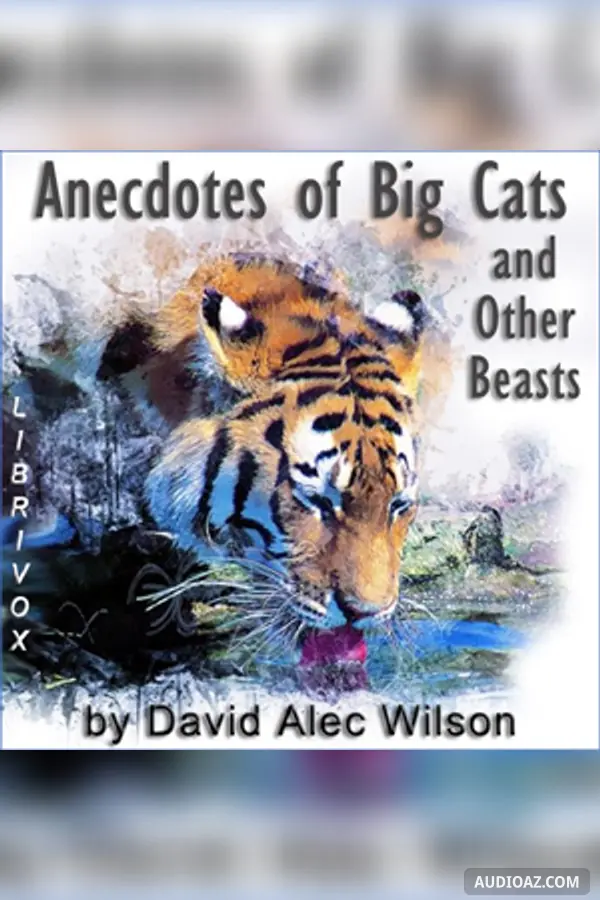 Anecdotes of Big Cats and Other Beasts