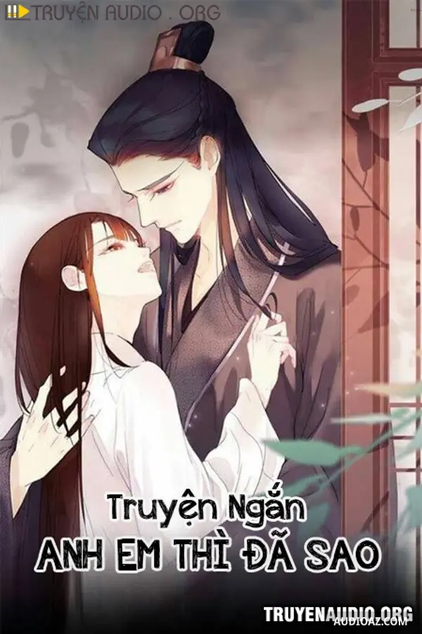 Anh Em Thì Đã Sao