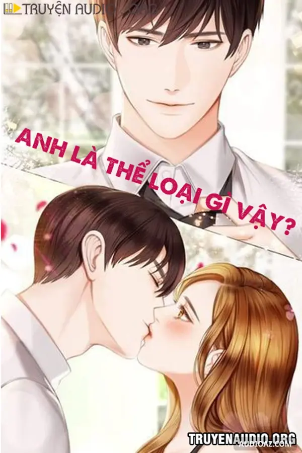 Anh Là Cái Thể Loại Gì Vậy?