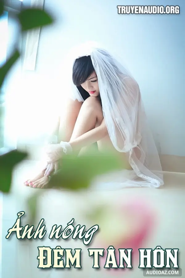 Ảnh Nóng Đêm Tân Hôn - Truyện Tâm Lý Xã Hội