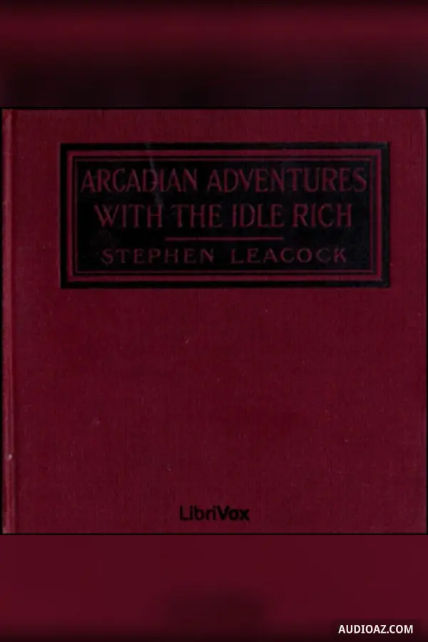 Arcadian Adventures with the Idle Rich