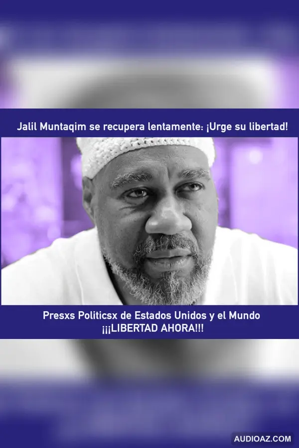 EUA: Jalil Muntaqim se recupera lentamente: ¡Urge su libertad!