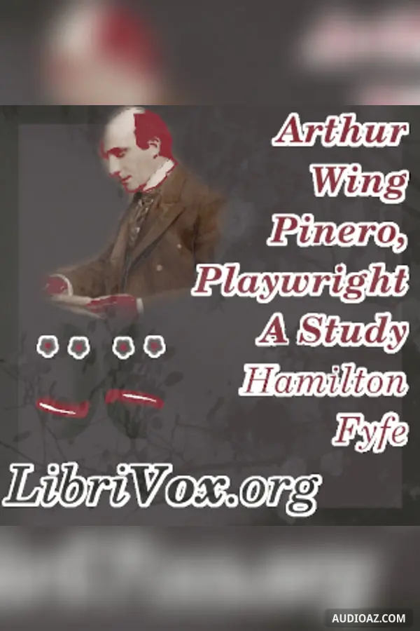 Arthur Wing Pinero, Playwright - A Study