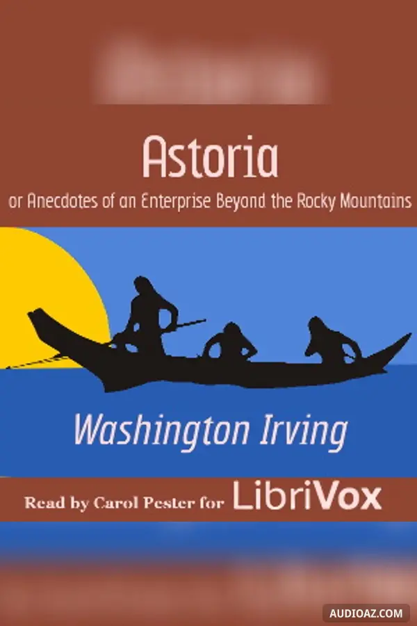 Astoria; Or, Anecdotes of an Enterprise Beyond the Rocky Mountains