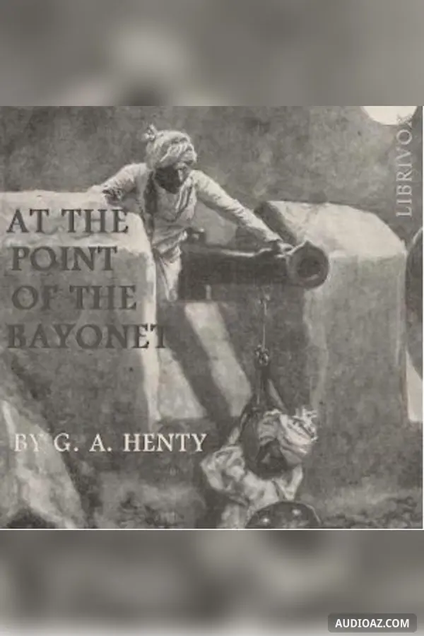 At the Point of the Bayonet: A Tale of the Mahratta War