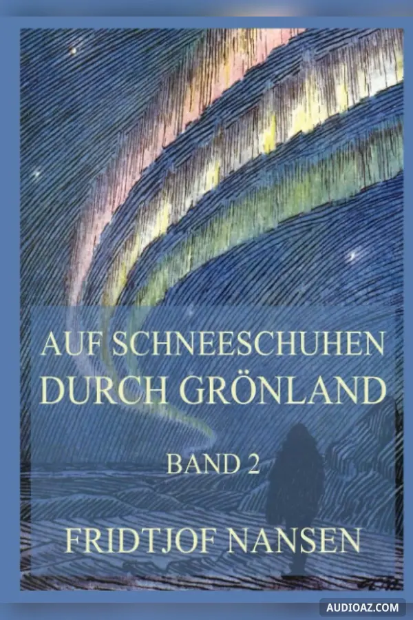 Auf Schneeschuhen durch Grönland Band 2