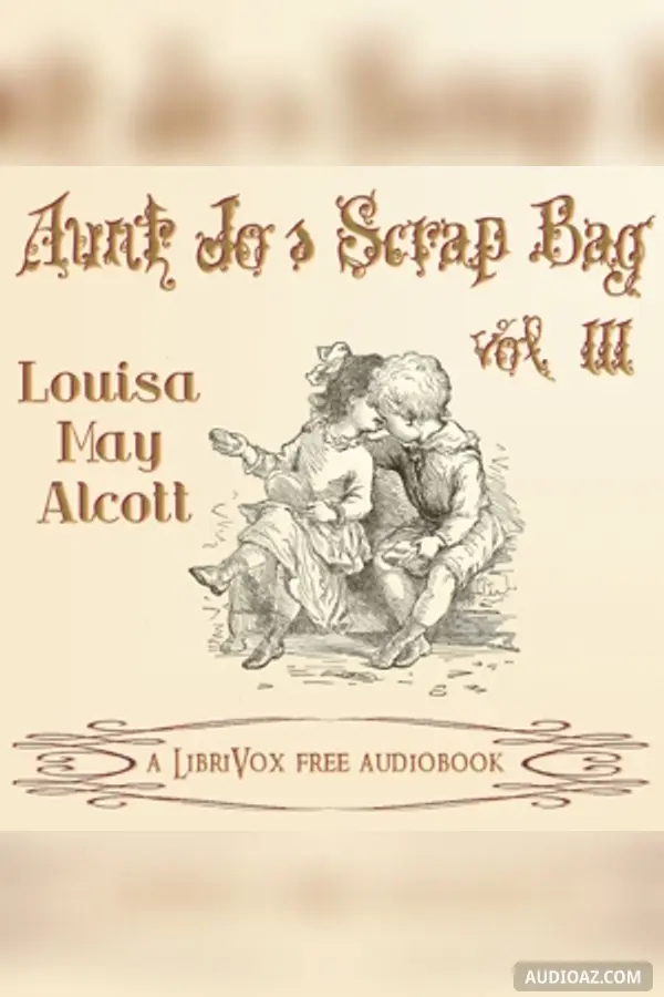 Aunt Jo's Scrap-Bag, Vol. 3