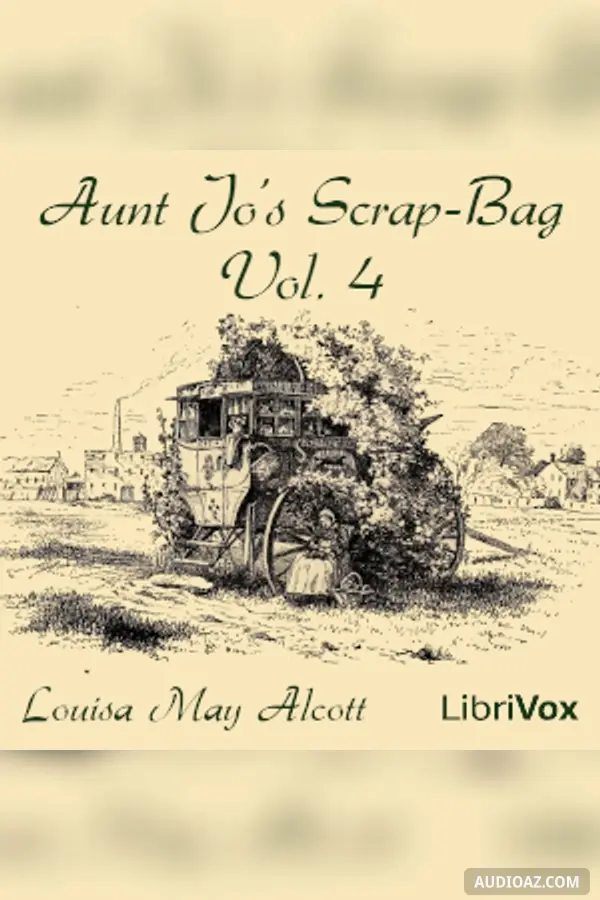 Aunt Jo's Scrap-Bag, Vol. 4