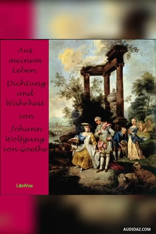 Aus meinem Leben. Dichtung und Wahrheit