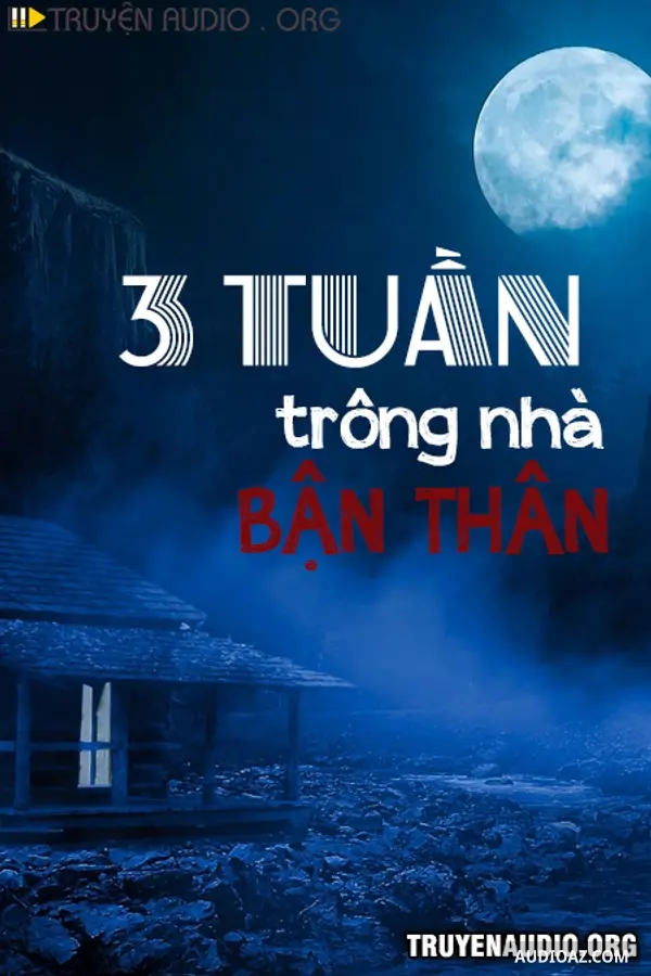 Ba Tuần Trông Nhà Bạn Thân