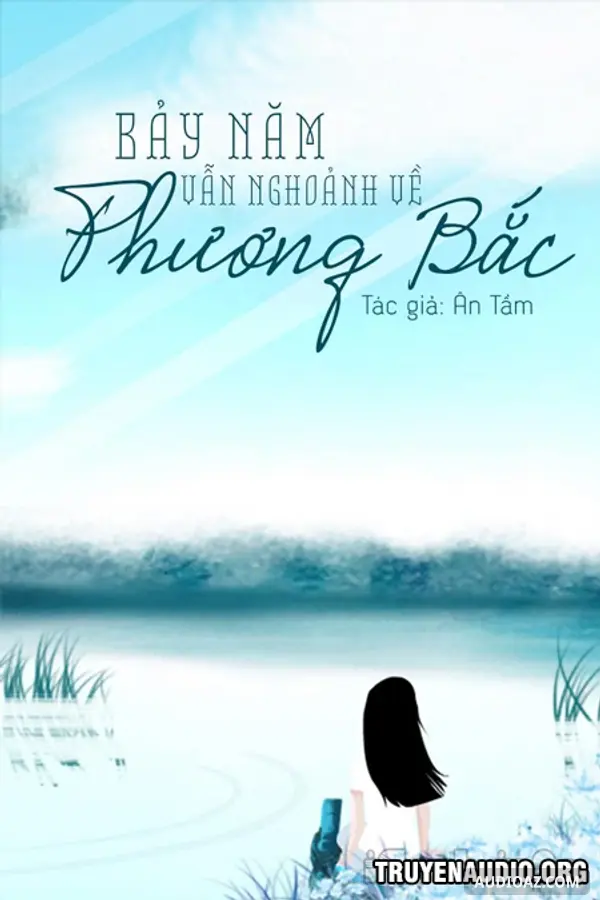 Bảy Năm Vẫn Ngoảnh Về Phương Bắc