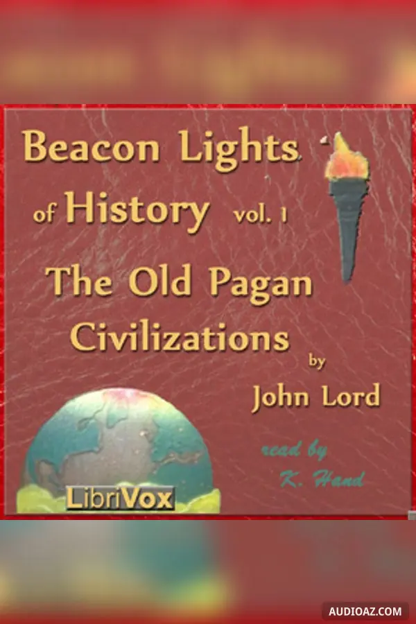 Beacon Lights of History, Vol 1: The Old Pagan Civilizations
