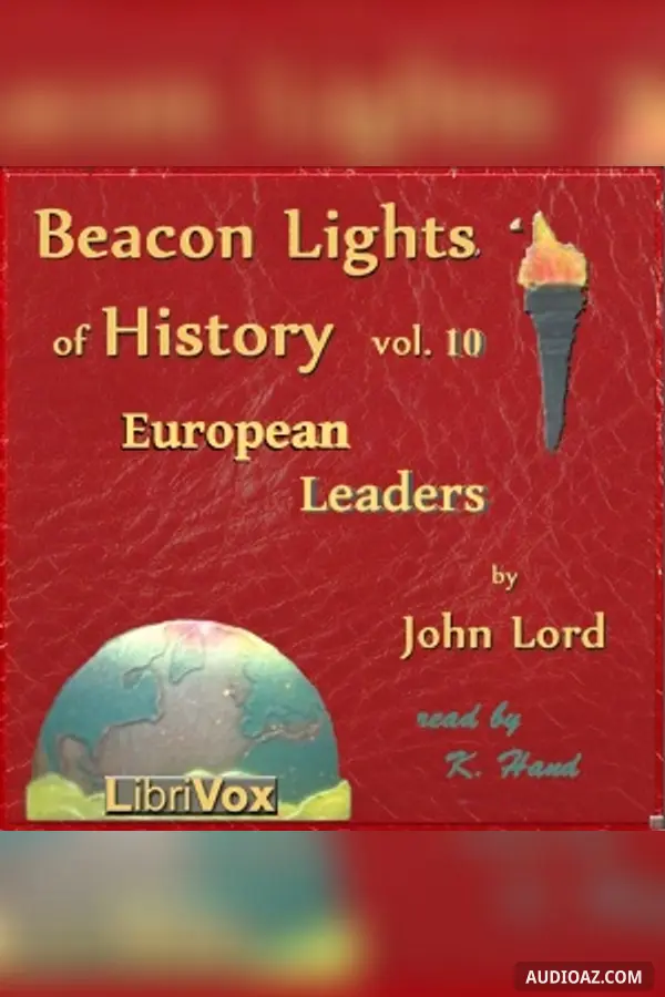 Beacon Lights of History, Volume 10: European Leaders