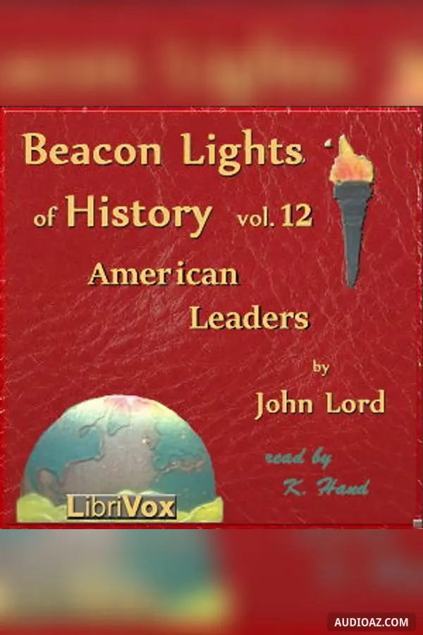 Beacon Lights of History, Volume 12: American Leaders