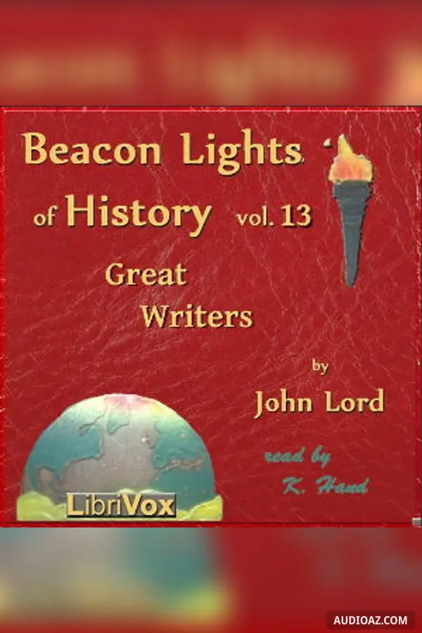 Beacon Lights of History, Volume 13: Great Writers