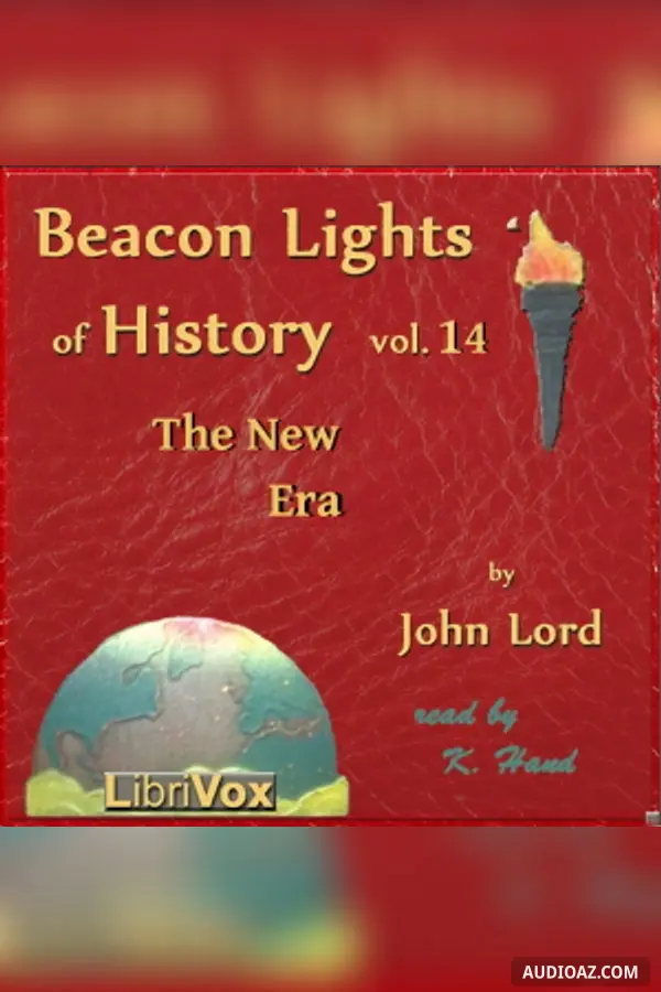 Beacon Lights of History, Volume 14: The New Era