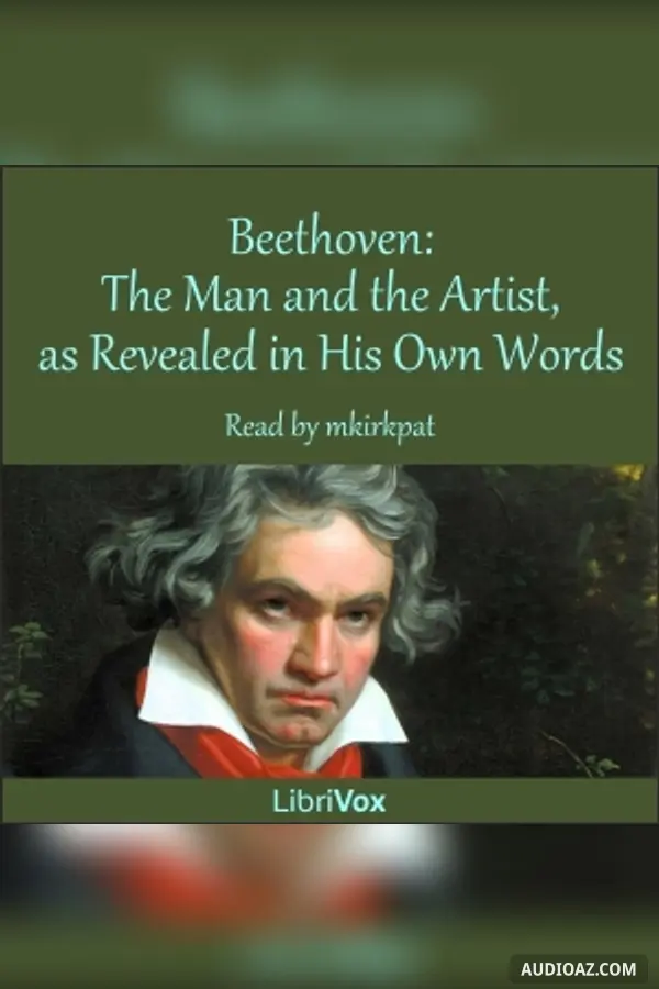 Beethoven: The Man and the Artist, as Revealed in His Own Words