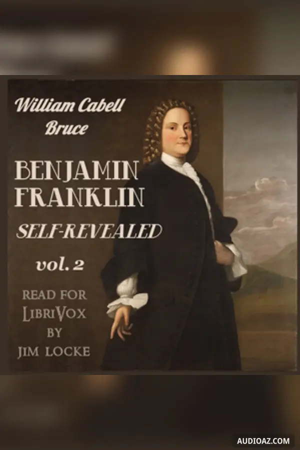 Benjamin Franklin: Self-Revealed, Volume 2