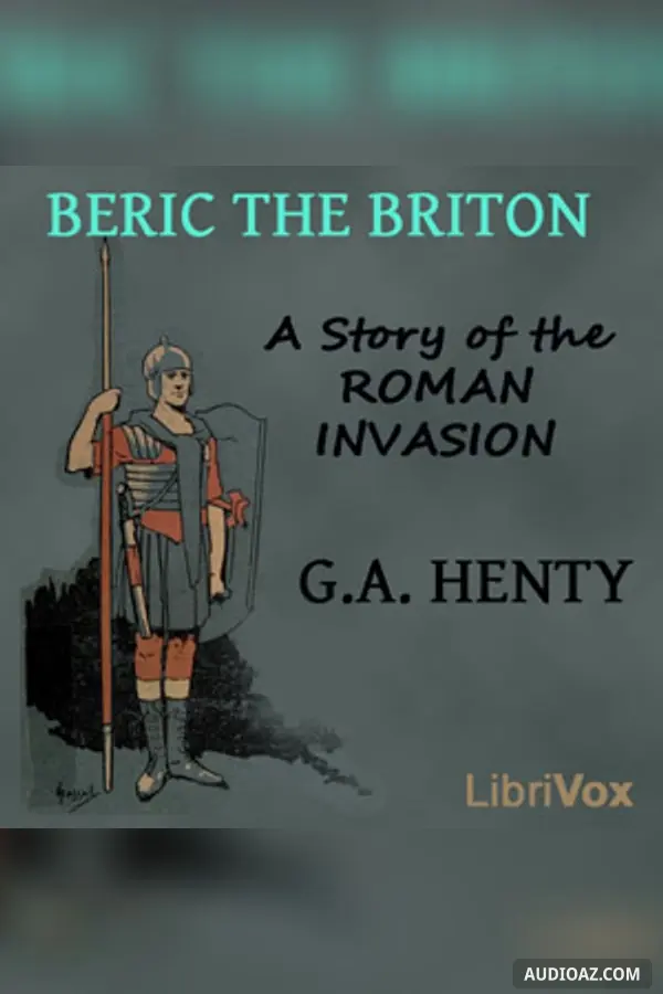 Beric the Briton: a Story of the Roman Invasion