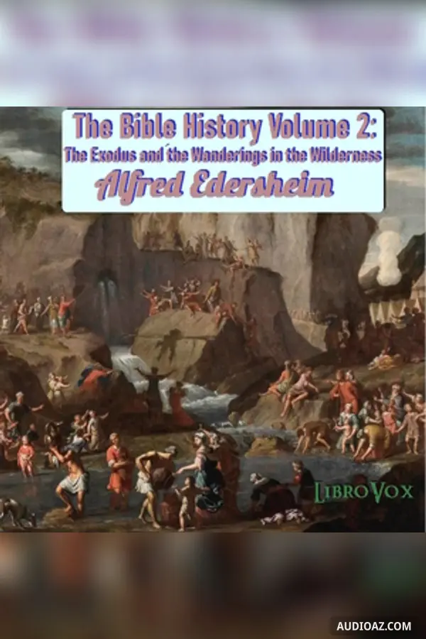 Bible History Volume 2: The Exodus and the Wanderings in the Wilderness