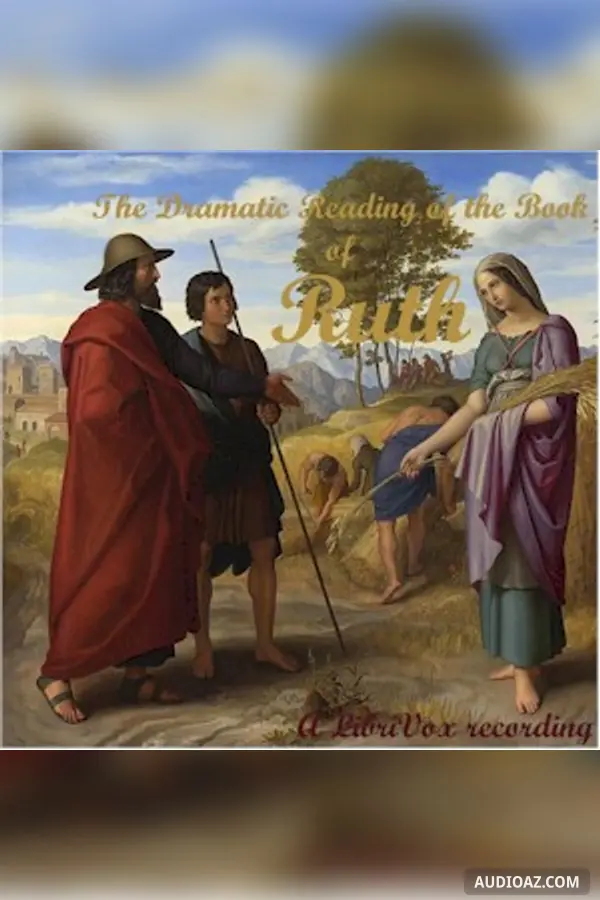 Bible (KJV) 08: Ruth (version 2 Dramatic Reading)