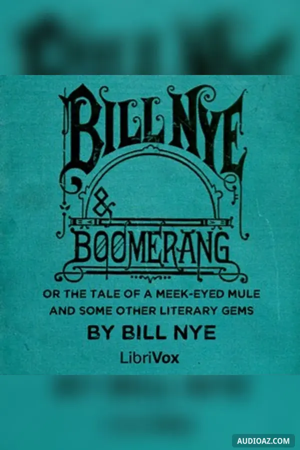 Bill Nye and Boomerang; Or the Tale of a Meek-Eyed Mule, and Some Other Literary Gems