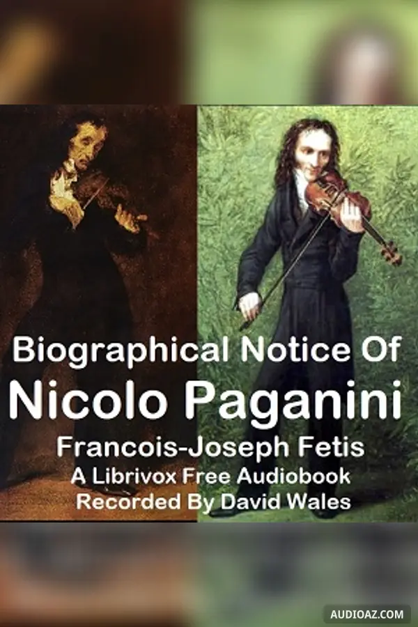 Biographical Notice Of Nicolo Paganini With An Analysis Of His Compositions And A Sketch Of The History Of The Violin