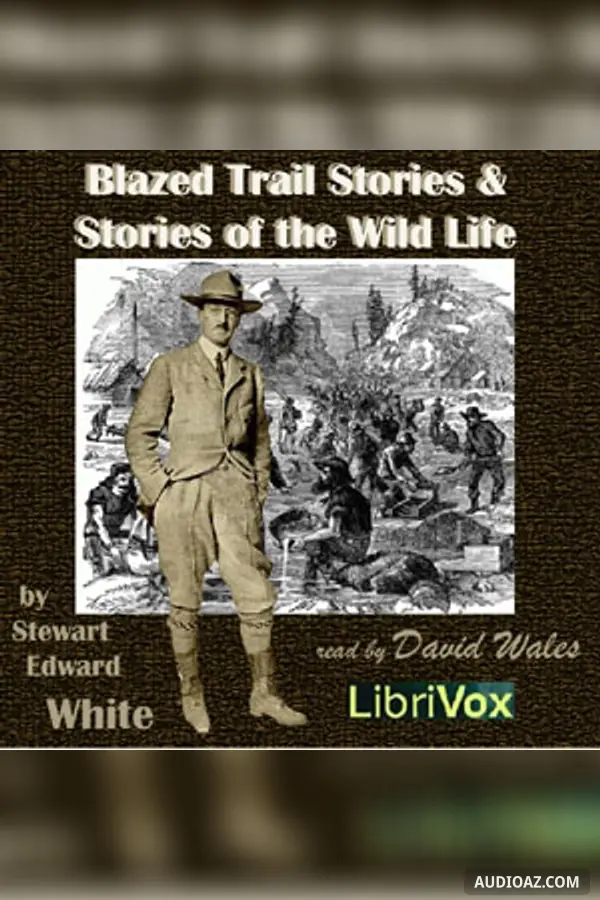 Blazed Trail Stories and Stories Of The Wild Life