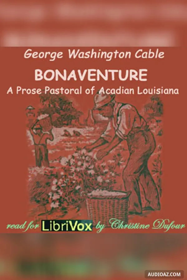 Bonaventure, A Prose Pastoral of Acadian Louisiana