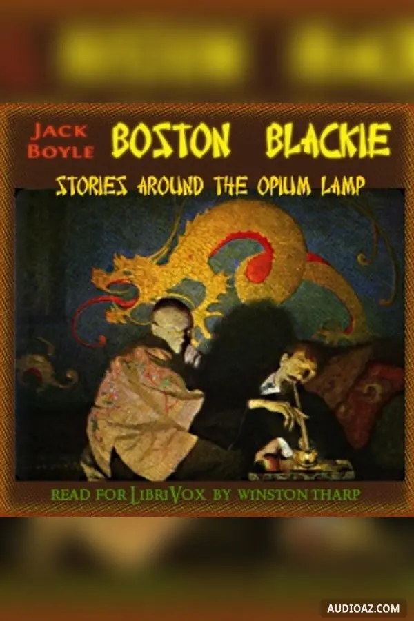 Boston Blackie: Stories Around the Opium Lamp