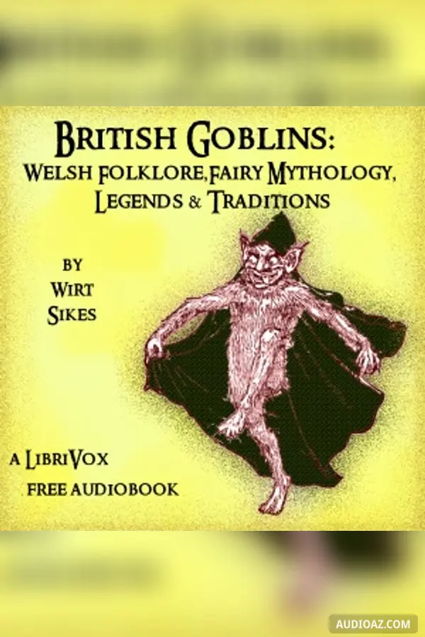 British Goblins: Welsh Folk-lore, Fairy Mythology, Legends and Traditions